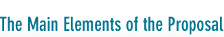 The Main Elements of the Proposal